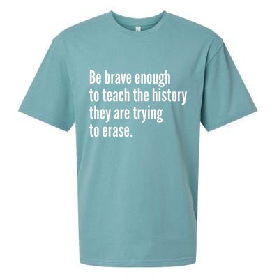 Be Brave Enough To Teach The History They Are Trying To Erase Sueded Cloud Jersey T-Shirt