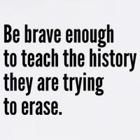 Be Brave Enough To Teach The History They Are Trying To Erase Garment-Dyed Sweatshirt