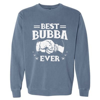 Best Bubba Ever National Bubba Day Brother Lovers Funny Garment-Dyed Sweatshirt