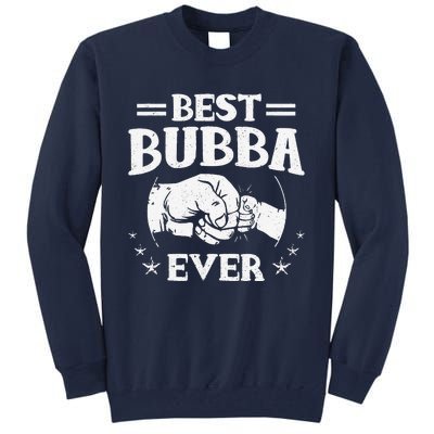 Best Bubba Ever National Bubba Day Brother Lovers Funny Tall Sweatshirt