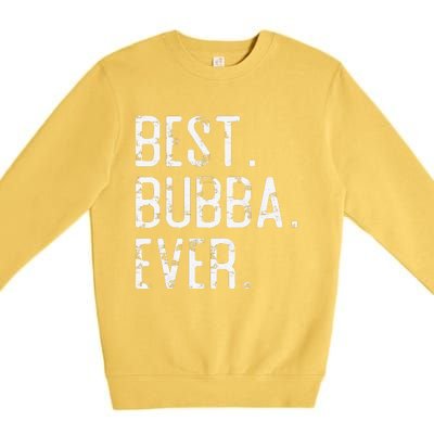 Best Bubba Ever Father’s Day Gift For Brother Bubba Premium Crewneck Sweatshirt