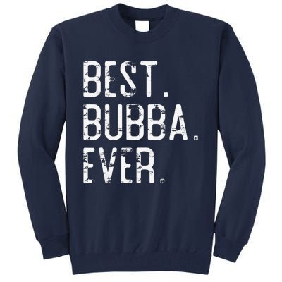 Best Bubba Ever Father’s Day Gift For Brother Bubba Tall Sweatshirt