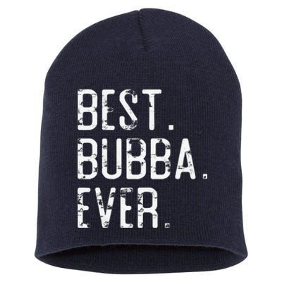 Best Bubba Ever Father’s Day Gift For Brother Bubba Short Acrylic Beanie