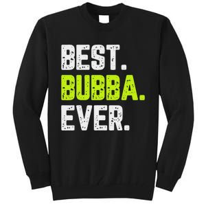 Best Bubba Ever Family Cool Tall Sweatshirt