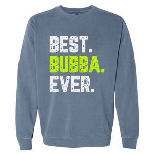 Best Bubba Ever Family Cool Garment-Dyed Sweatshirt