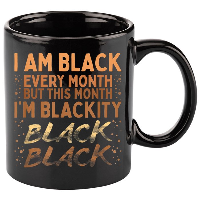 Blackity Black Every Month Black History BHM BLM African 11oz C Handle Ceramic Mug