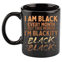 Blackity Black Every Month Black History BHM BLM African 11oz C Handle Ceramic Mug