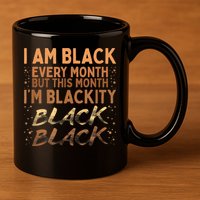 Blackity Black Every Month Black History BHM BLM African 11oz C Handle Ceramic Mug