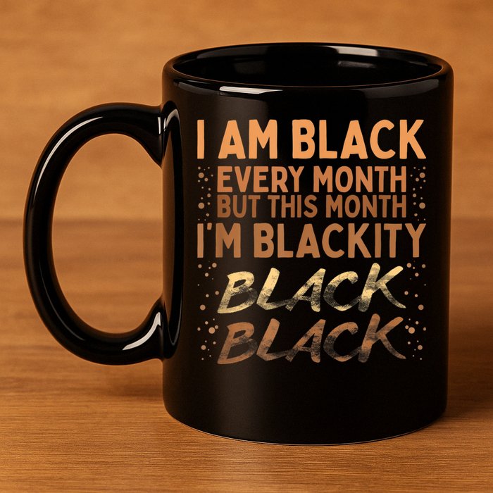 Blackity Black Every Month Black History BHM BLM African 11oz C Handle Ceramic Mug