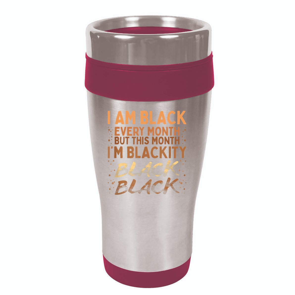 Blackity Black Every Month Black History BHM BLM African 16oz Travel Tumbler