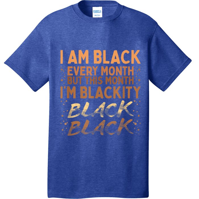 Blackity Black Every Month Black History BHM BLM African T-Shirt