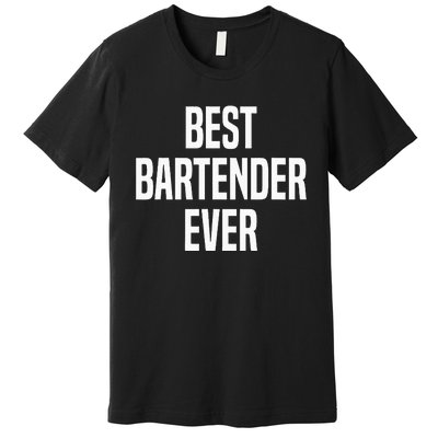 Best Bartender Ever Premium T-Shirt