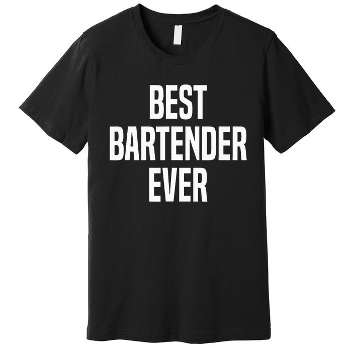 Best Bartender Ever Premium T-Shirt