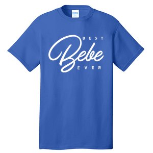 Best Bebe Ever Gift Tall T-Shirt