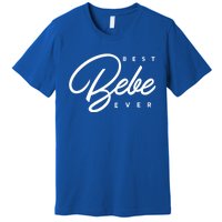 Best Bebe Ever Gift Premium T-Shirt