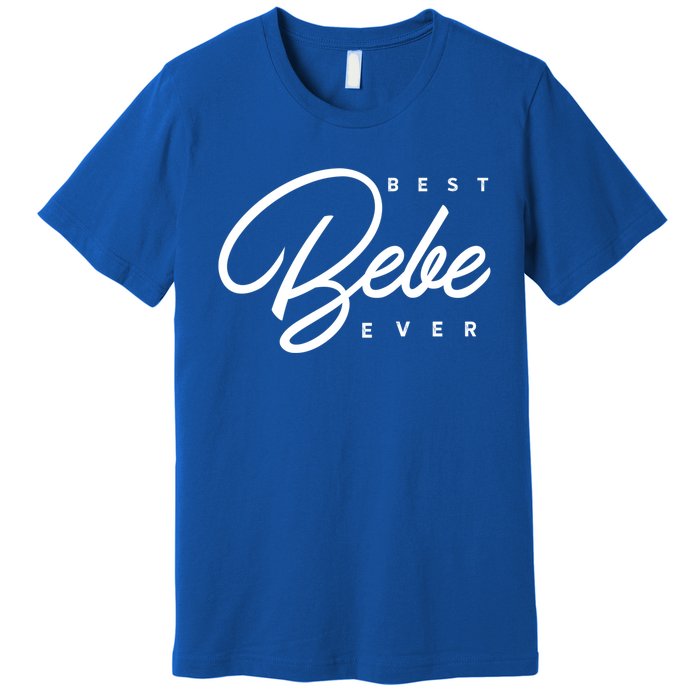 Best Bebe Ever Gift Premium T-Shirt