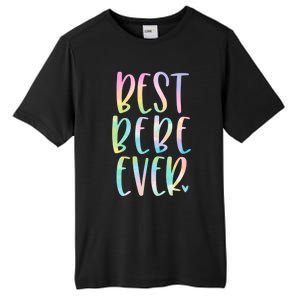 Best Bebe Ever Funny Gift Mother's Day Tie Dye Gift Tall Fusion ChromaSoft Performance T-Shirt