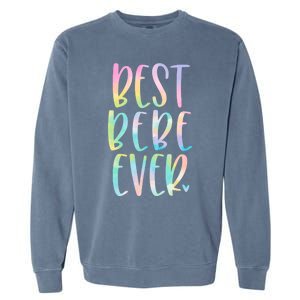 Best Bebe Ever Funny Gift Mother's Day Tie Dye Gift Garment-Dyed Sweatshirt