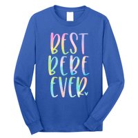 Best Bebe Ever Funny Gift Mother's Day Tie Dye Gift Long Sleeve Shirt