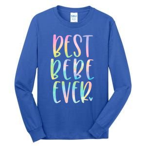 Best Bebe Ever Funny Gift Mother's Day Tie Dye Gift Tall Long Sleeve T-Shirt