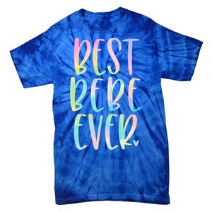 Best Bebe Ever Funny Gift Mother's Day Tie Dye Gift Tie-Dye T-Shirt