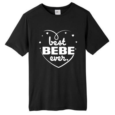 Best Bebe Ever Grandma Mothers Day Birthday Funny Gift Cool Gift Tall Fusion ChromaSoft Performance T-Shirt