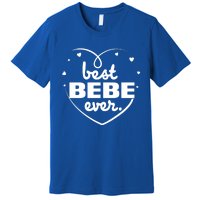 Best Bebe Ever Grandma Mothers Day Birthday Funny Gift Cool Gift Premium T-Shirt