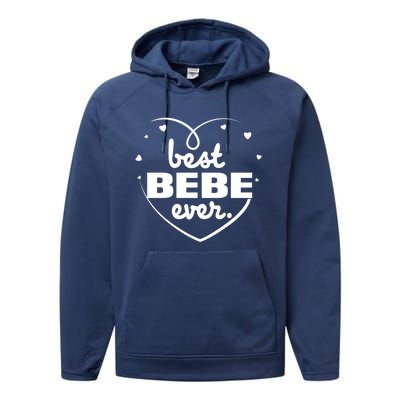 Best Bebe Ever Grandma Mothers Day Birthday Funny Gift Cool Gift Performance Fleece Hoodie