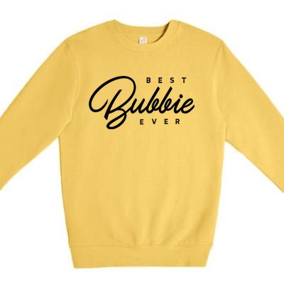 Best Bubbie Ever Gift Funny Gift Premium Crewneck Sweatshirt