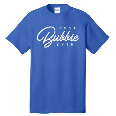 Best Bubbie Ever Gift Funny Gift Tall T-Shirt