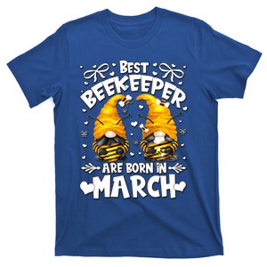 Best Beekeeper Ever Are Born In March Birthday Bee Gnome Gift T-Shirt