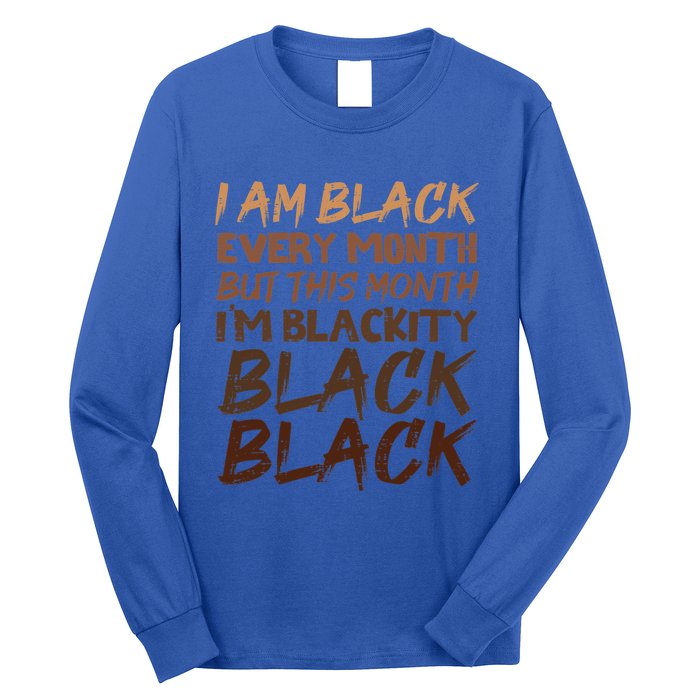 Blackity Black Every Month Black History Bhm African Gift Long Sleeve Shirt