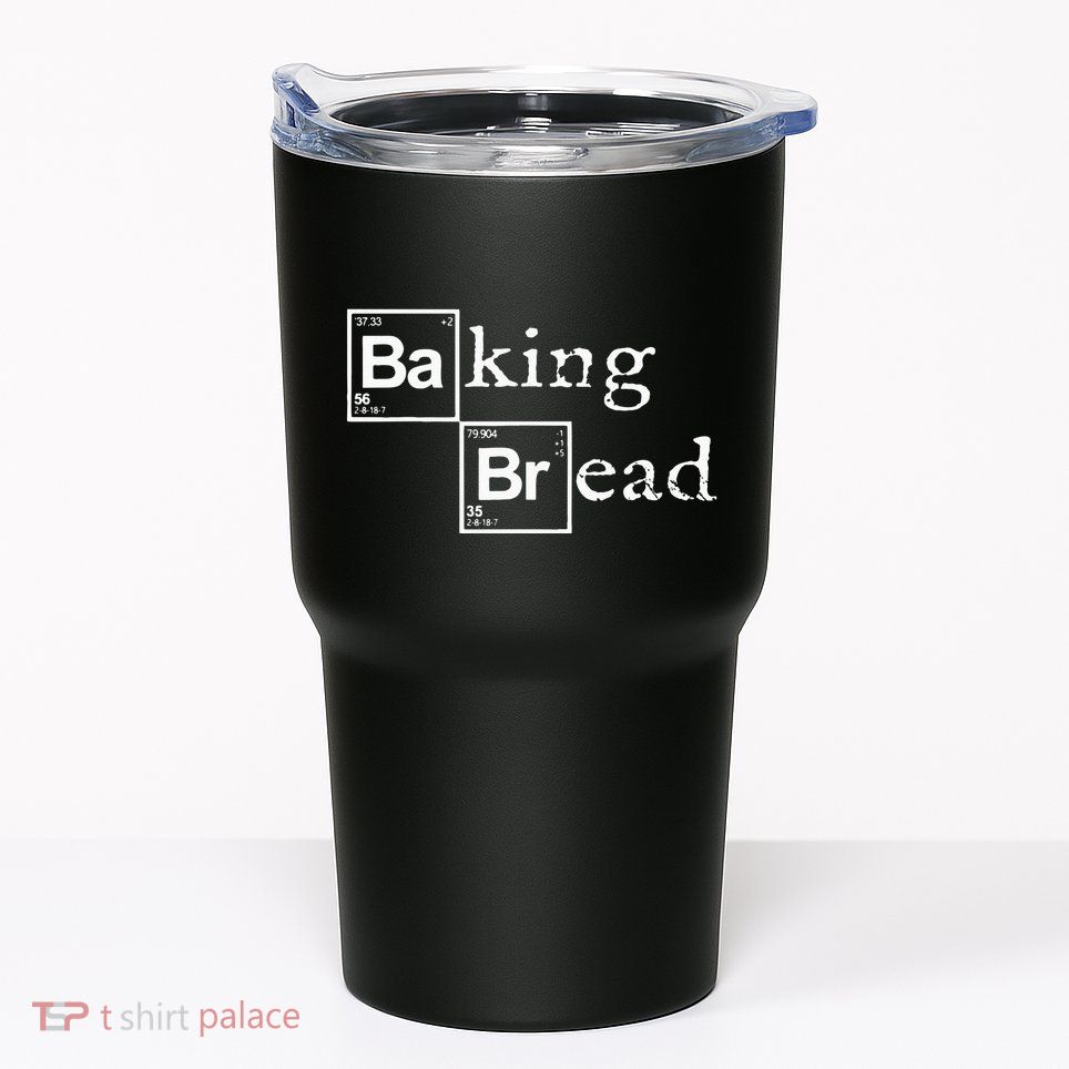 Baking Bread funny food bread baker bread maker bread Tumbler