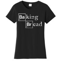 Baking Bread funny food bread baker bread maker bread Women's T-Shirt