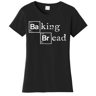 Baking Bread funny food bread baker bread maker bread Women's T-Shirt