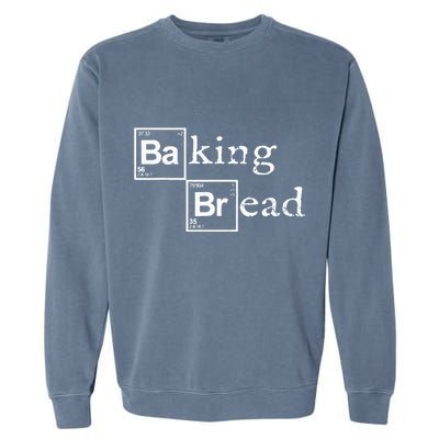 Baking Bread funny food bread baker bread maker bread Garment-Dyed Sweatshirt
