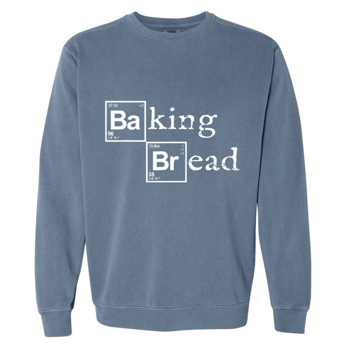Baking Bread funny food bread baker bread maker bread Garment-Dyed Sweatshirt