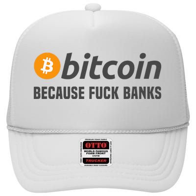 Bitcoin Because Fuck Banks High Crown Mesh Back Trucker Hat