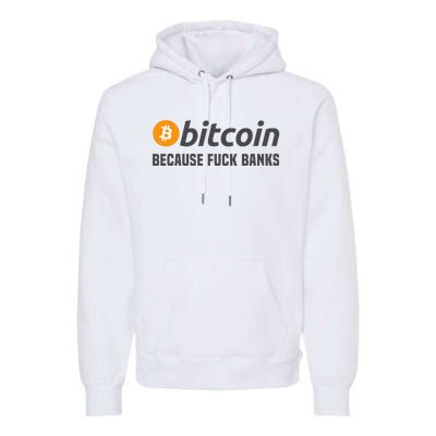 Bitcoin Because Fuck Banks Premium Hoodie