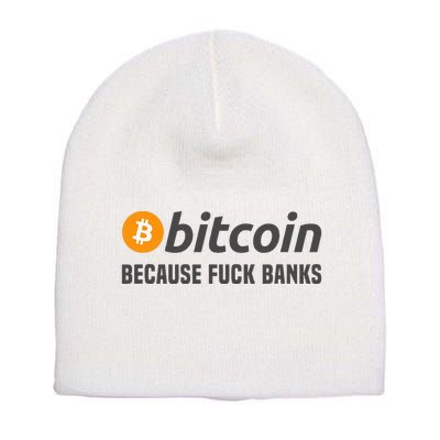 Bitcoin Because Fuck Banks Short Acrylic Beanie