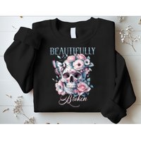 Beautifully Broken Funny Distressed Meme Christian Quote Sweatshirt