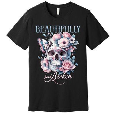 Beautifully Broken Funny Distressed Meme Christian Quote Premium T-Shirt