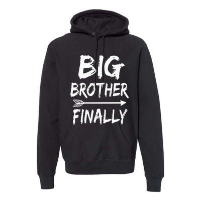 Big Brother Finally Novelty For Older Brothers Premium Hoodie