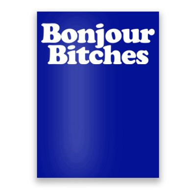 Bonjour Bitches Funny French Bonjour Bitches Gift Poster