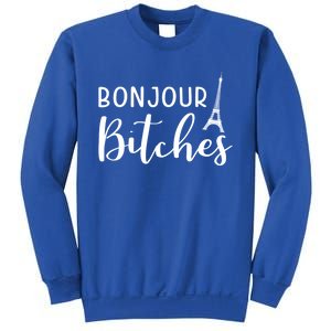 Bonjour Bitches Funny French Person Funny Bachelorette Gift Sweatshirt