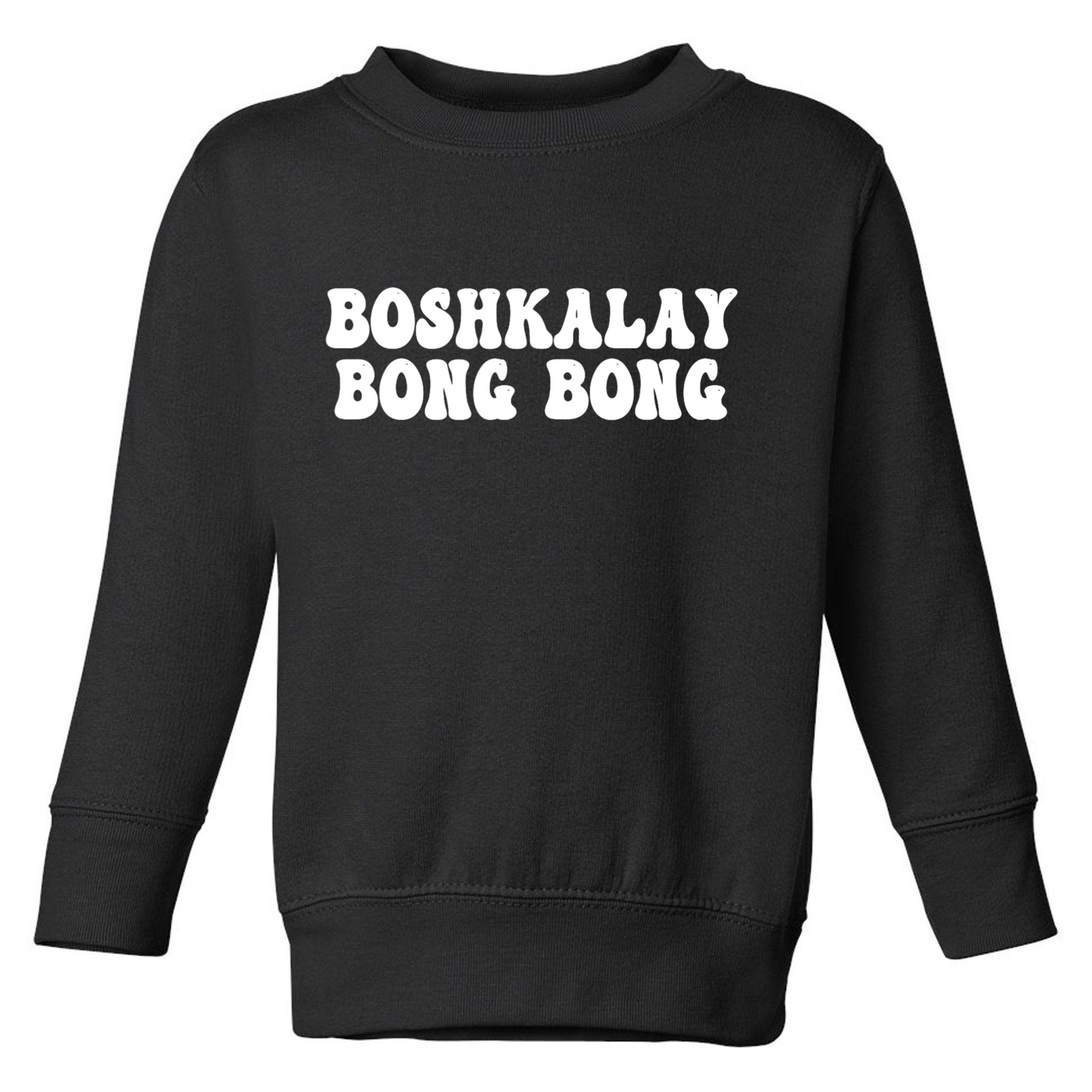 Boshkalay Bongbong Funny Boshkalay Bongbong Toddler Sweatshirt