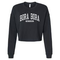 Bora Bora French Polynesia College University Style Cropped Pullover Crew