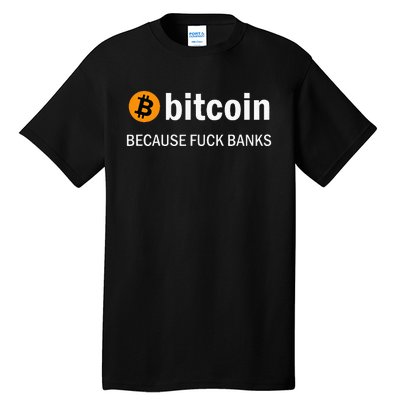 Bitcoin Because Fuck Banks Tall T-Shirt