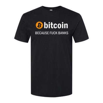 Bitcoin Because Fuck Banks Softstyle® CVC T-Shirt