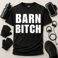 Barn Bitch Funny Saying Sarcastic Farming Farmer Cooling Performance Crew T-Shirt